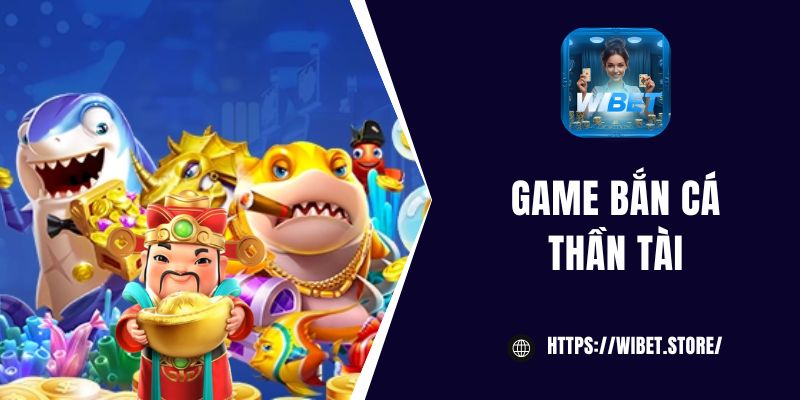 Bắn cá Thần Tài